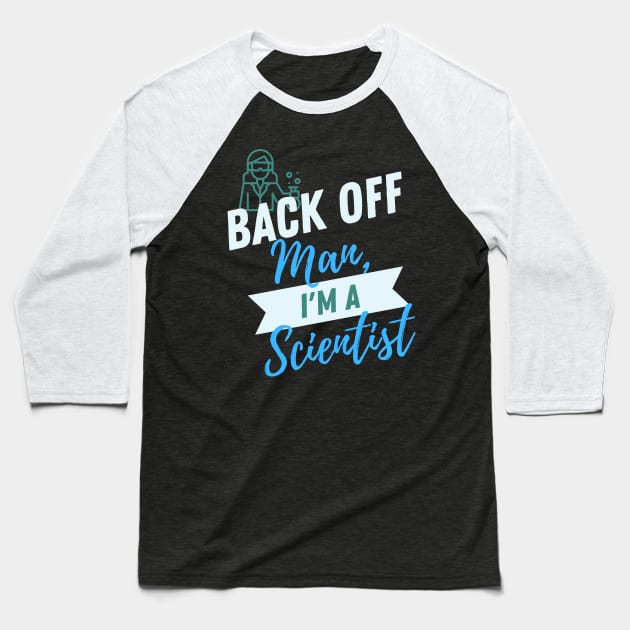 Back Off Scientist Baseball T-Shirt by ZombieTeesEtc